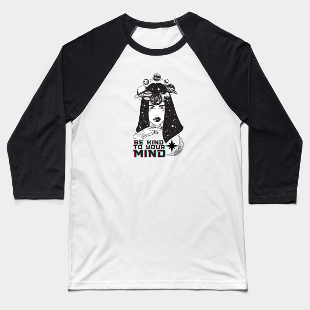 Be Kind To Your Mind Space Design - Mental Health Awareness Baseball T-Shirt by whatabouthayley